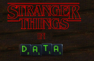 Stranger Things in Data